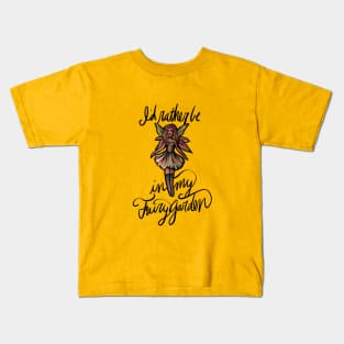 I'd rather be in my fairy garden Kids T-Shirt